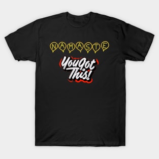 Namaste you got this T-Shirt